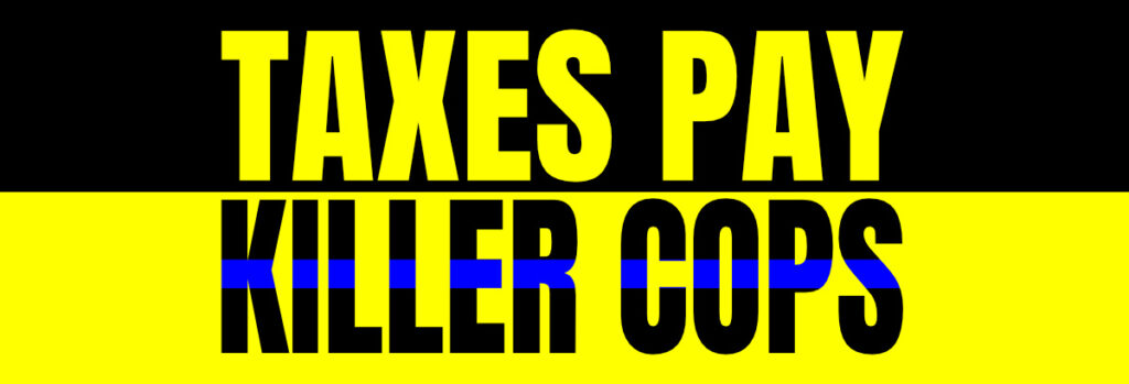 taxes pay killer cops 1