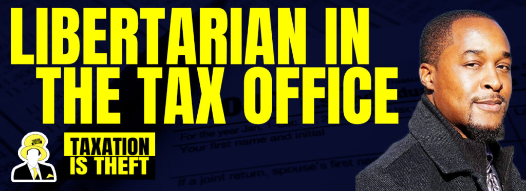 libertarian in the tax office