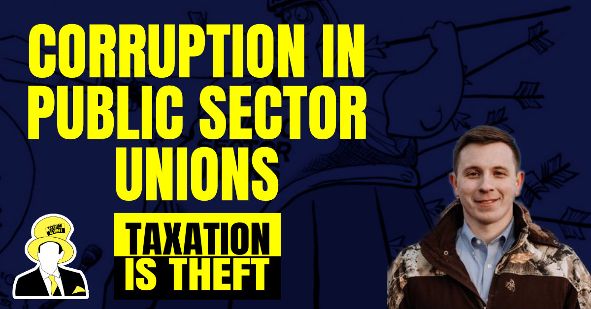 Corruption in Public Sector Unions Taxation Is Theft