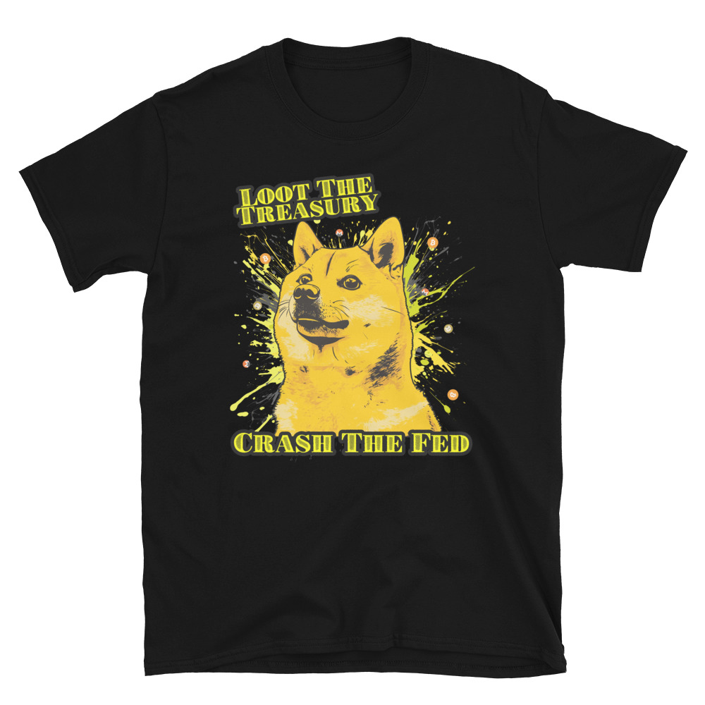 Loot the Treasury, Crash the Fed Shirt – Meme-Driven Mayhem - Soft