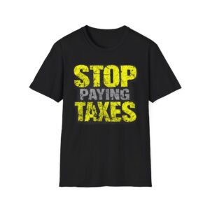 Stop Paying Taxes Tee - Soft