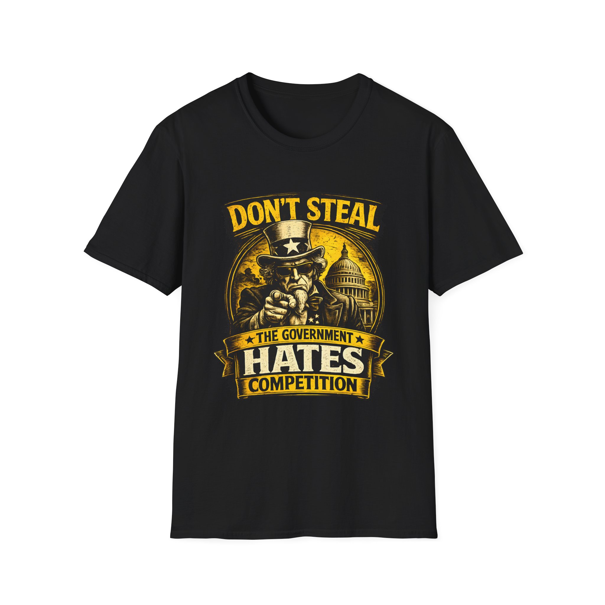 Don’t Steal, The Government Hates Competition – Soft Tee