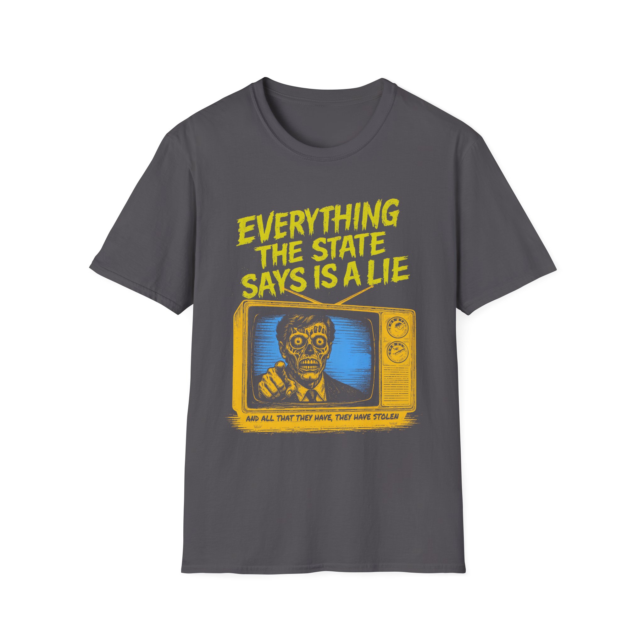 Everything the State Says is a Lie, and All That They Have, They Have Stolen- Soft Tee - Image 3